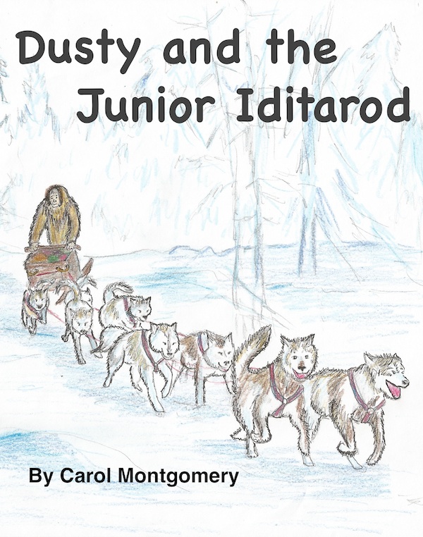 Iditarod Dream Iditarod Dusty and His Sled Dogs Compete in Alaskas Jr